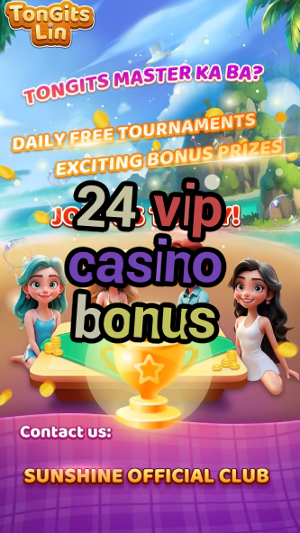 24 vip casino bonus-casinogamestips.igamblinglist.com