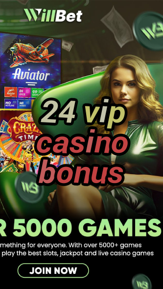 24 vip casino bonus-casinogamestips.igamblinglist.com